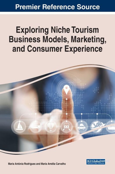 Exploring Niche Tourism Business Models, Marketing, And Consumer Experience