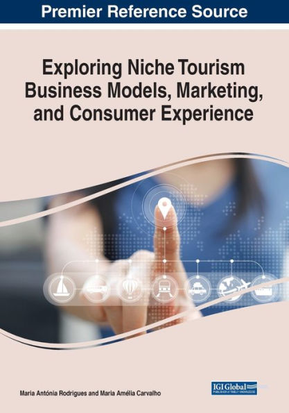 Exploring Niche Tourism Business Models, Marketing, And Consumer Experience