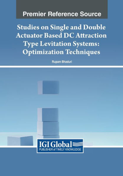 Studies On Single And Double Actuator Based Dc Attraction Type Levitation Systems: Optimization Techniques