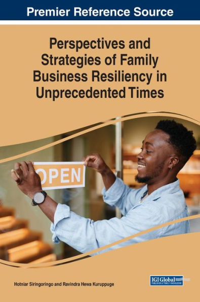 Perspectives And Strategies Of Family Business Resiliency In Unprecedented Times