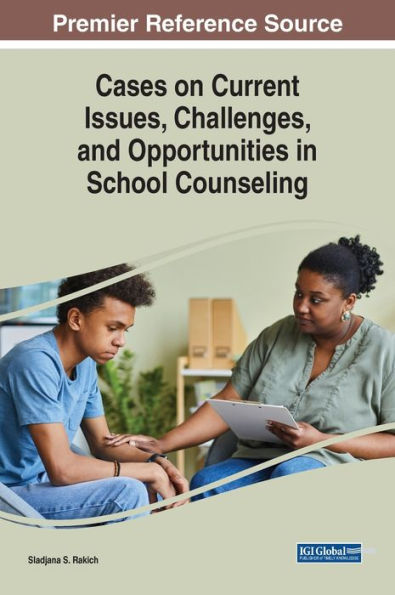Cases On Current Issues, Challenges, And Opportunities In School Counseling
