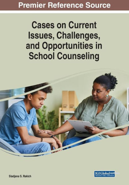 Cases On Current Issues, Challenges, And Opportunities In School Counseling