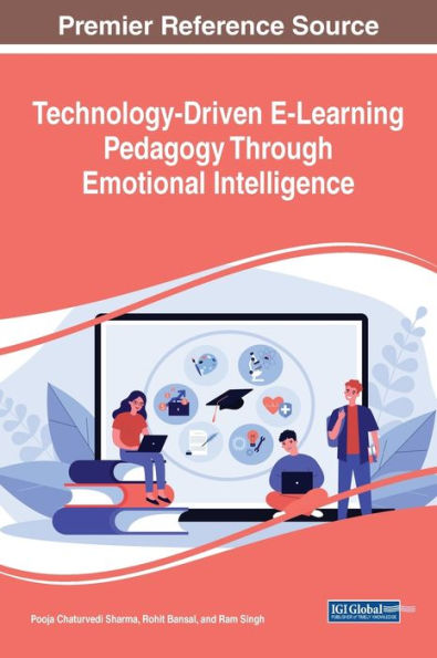 Technology-Driven E-Learning Pedagogy Through Emotional Intelligence (Advances In Educational Technologies And Instructional Design)