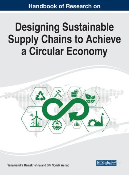 Handbook Of Research On Designing Sustainable Supply Chains To Achieve A Circular Economy