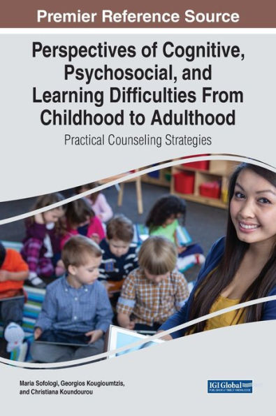 Perspectives Of Cognitive, Psychosocial, And Learning Difficulties From Childhood To Adulthood: Practical Counseling Strategies
