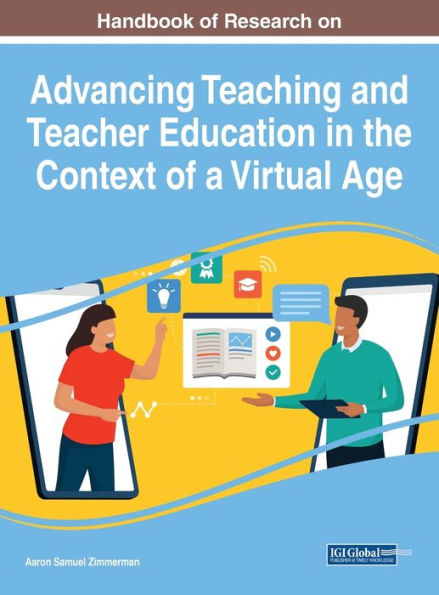 Handbook Of Research On Advancing Teaching And Teacher Education In The Context Of A Virtual Age