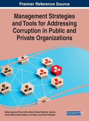 Management Strategies And Tools For Addressing Corruption In Public And Private Organizations