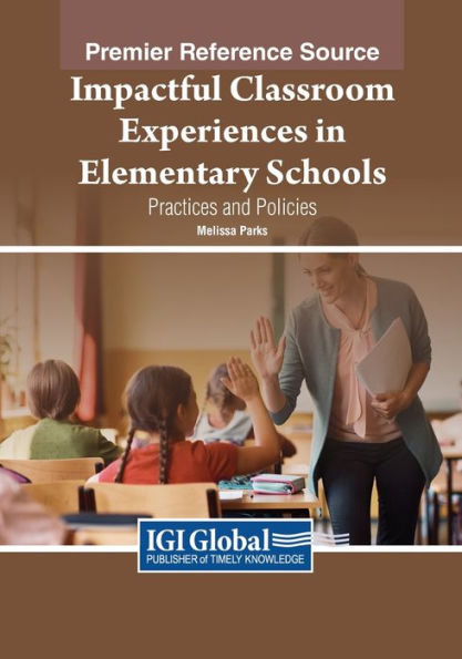 Impactful Classroom Experiences In Elementary Schools: Practices And Policies
