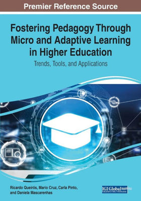 Fostering Pedagogy Through Micro And Adaptive Learning In Higher Education: Trends, Tools, And Applications