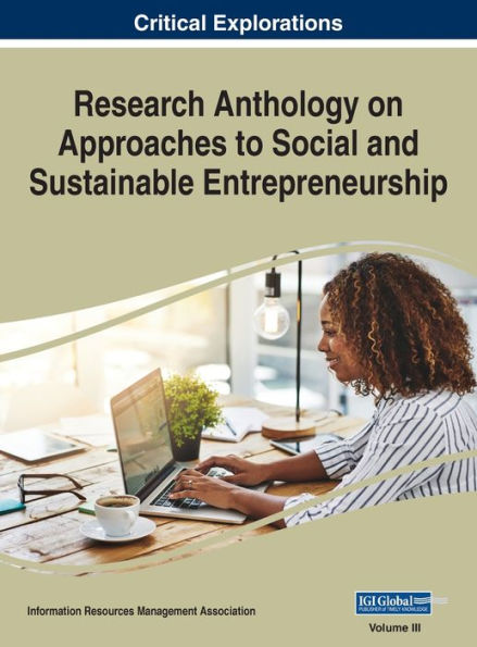 Research Anthology On Approaches To Social And Sustainable Entrepreneurship, Vol 3