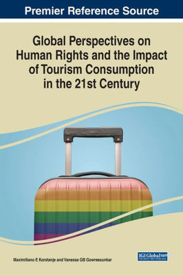 Global Perspectives On Human Rights And The Impact Of Tourism Consumption In The 21St Century