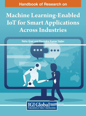 Handbook Of Research On Machine Learning-Enabled Iot For Smart Applications Across Industries