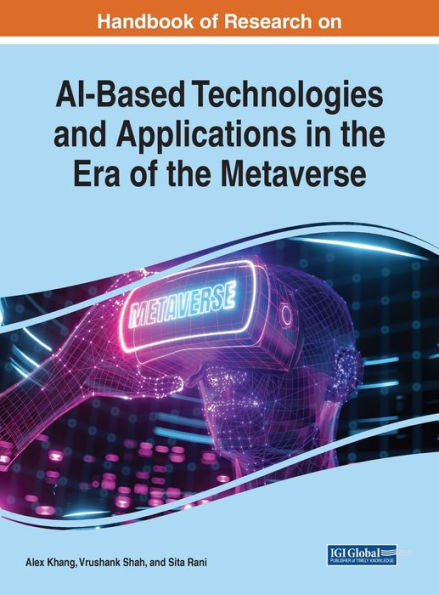 Handbook Of Research On Ai-Based Technologies And Applications In The Era Of The Metaverse