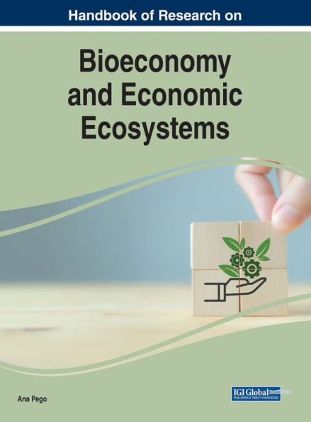 Handbook Of Research On Bioeconomy And Economic Ecosystems