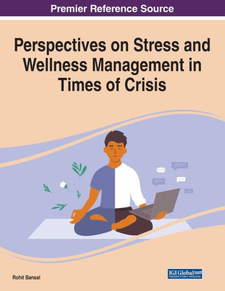 Perspectives On Stress And Wellness Management In Times Of Crisis