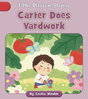 Carter Does Yardwork (Little Blossom Stories: R-Controlled Vowels, Grl B)