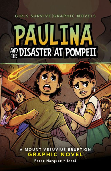 Paulina y el desastre de Pompeya: una novela gráfica sobre la erupción del Monte Vesubio (Las niñas sobreviven novelas gráficas)