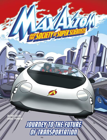 Journey To The Future Of Transportation (Max Axiom And The Society Of Super Scientists)