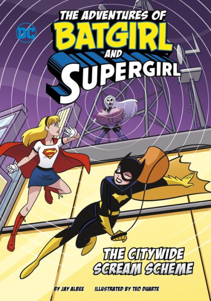 The Citywide Scream Scheme (The Adventures Of Batgirl And Supergirl)