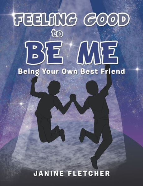 Feeling Good To Be Me: Being Your Own Best Friend