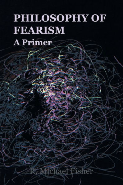 Philosophy Of Fearism: A Primer
