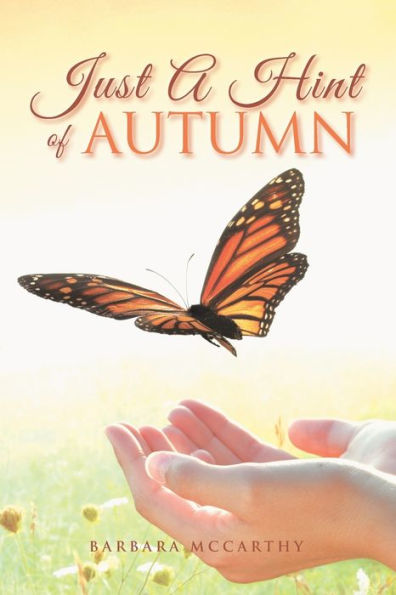 Just A Hint Of Autumn: A Treasure-House Of Reflections And Imagination.