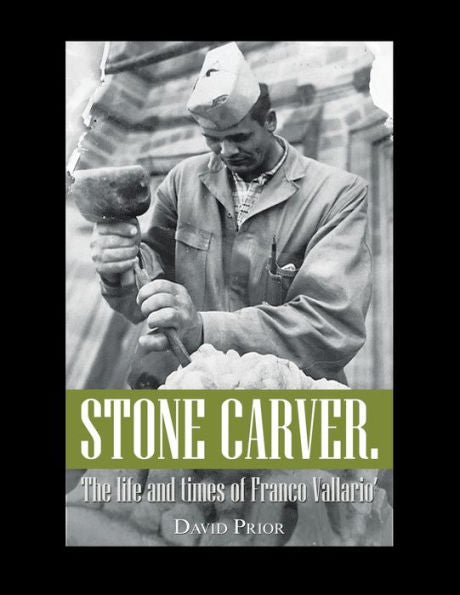 Stone Carver. The Life And Times Of Franco Vallario’