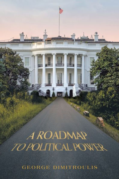 A Roadmap To Political Power - 9781669832331
