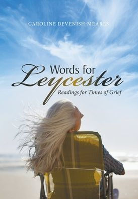 Words For Leycester: Readings For Times Of Grief - 9781669832393