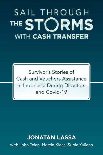 Sail Through The Storms With Cash Transfer: Survivor’S Stories Of Cash And Vouchers Assistance In Indonesia During Disasters And Covid-19