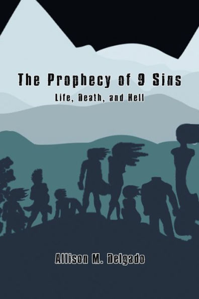 The Prophecy Of 9 Sins: Life, Death, And Hell - 9781669838890