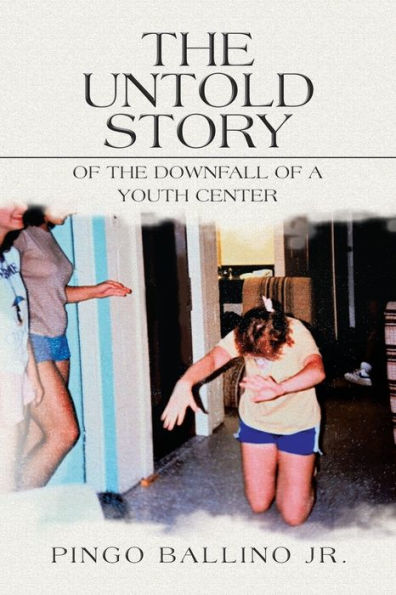 The Untold Story Of The Downfall Of A Youth Center - 9781669846451