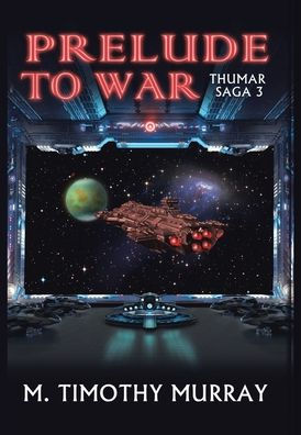 Prelude To War: Thumar Saga 3 - 9781669849216