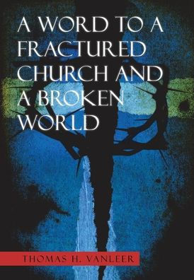 A Word To A Fractured Church And A Broken World