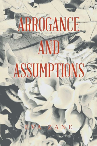 Arrogance And Assumptions - 9781669851677