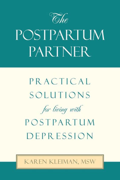The Postpartum Partner: Practical Solutions For Living With Postpartum Depression