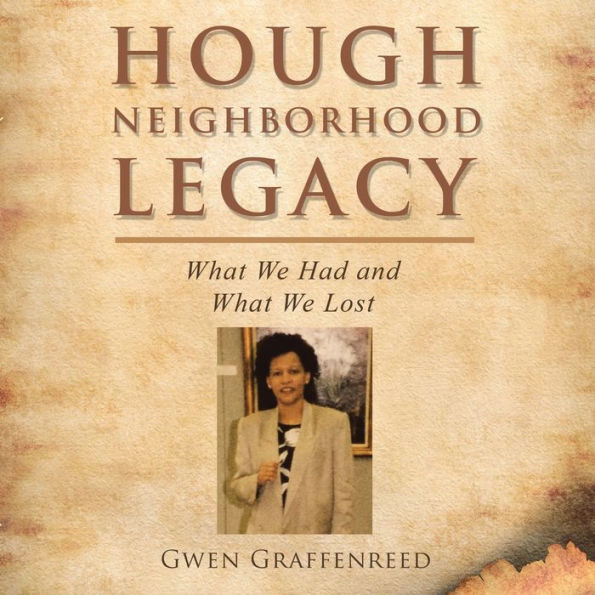 Hough Neighborhood Legacy: What We Had And What We Lost