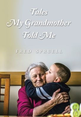 Tales My Grandmother Told Me - 9781669859536