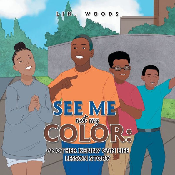 See Me Not My Color:: Another Kenny Can Life Lesson Story