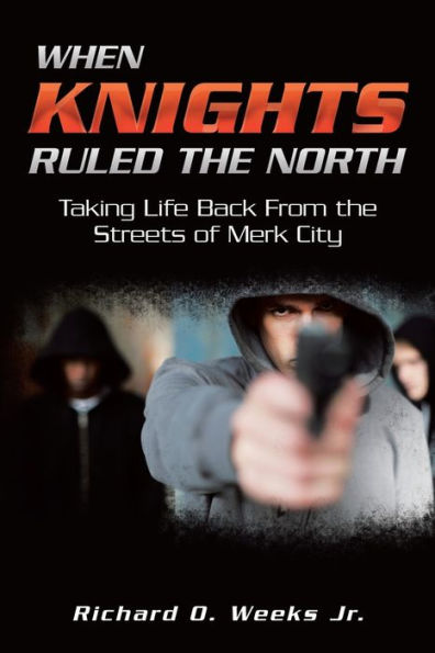 When Knights Ruled The North: Taking Life Back From The Streets Of Merk City
