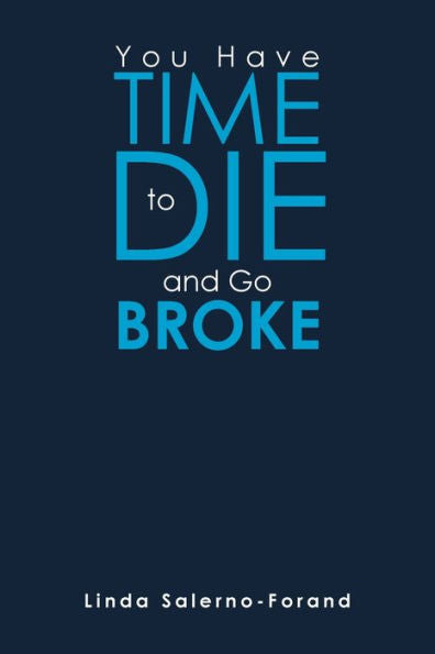 You Have Time To Die And Go Broke