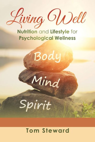 Living Well: Nutrition And Lifestyle For Psychological Wellness - 9781669861249