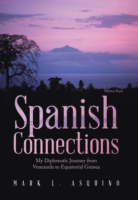 Spanish Connections: My Diplomatic Journey From Venezuela To Equatorial Guinea