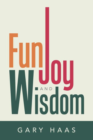 Fun, Joy And Wisdom