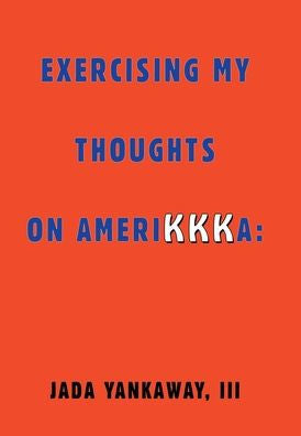 Exercising My Thoughts On Amerikkka: Exercising My Thoughts On Amerikkka: