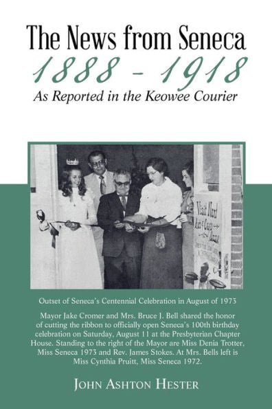 The News From Seneca - 1888 - 1918 - As Reported In The Keowee Courier