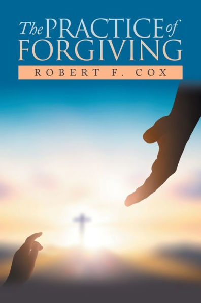 The Practice Of Forgiving