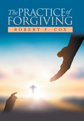 The Practice Of Forgiving