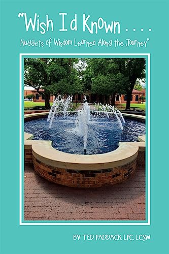 Wish I'D Known . . . .: Nuggets Of Wisdom Learned Along The Journey