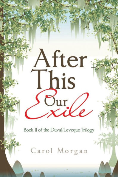 After This Our Exile: Book Ii Of The Duval/Leveque Trilogy (Duval Leveque Trilogy, 2)